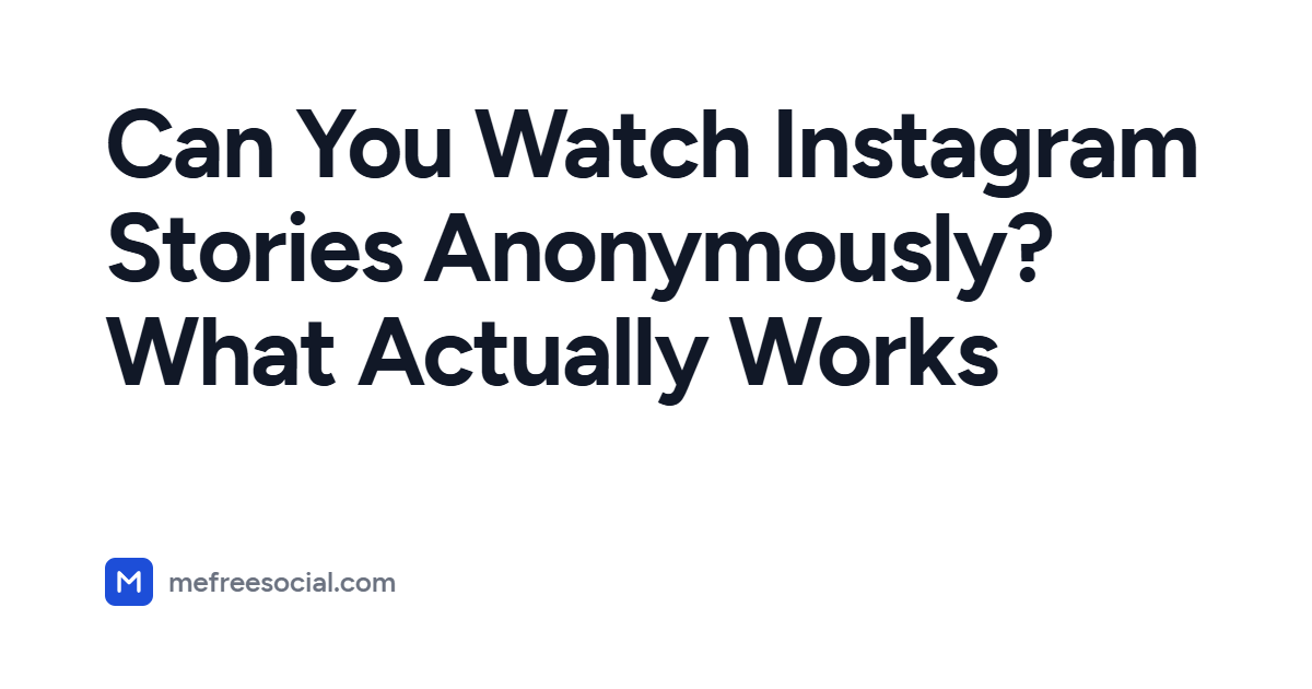 Cover image with the article title: Can You Watch Instagram Stories Anonymously? What Actually Works