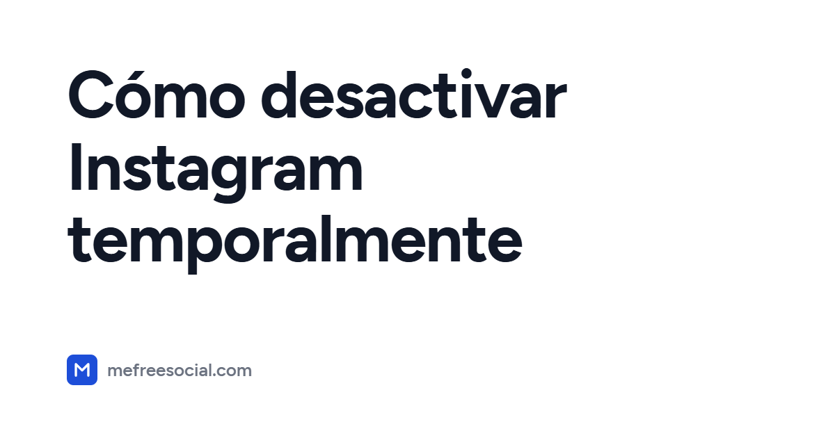 Portada con el título del artículo: Cómo desactivar Instagram temporalmente