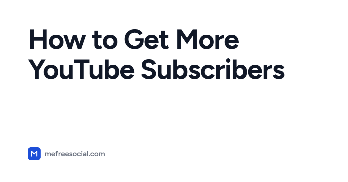 Cover image with the article title: How to Get More YouTube Subscribers