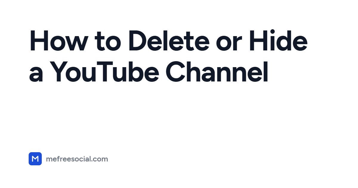 Cover with the article title: How to Delete or Hide a YouTube Channel