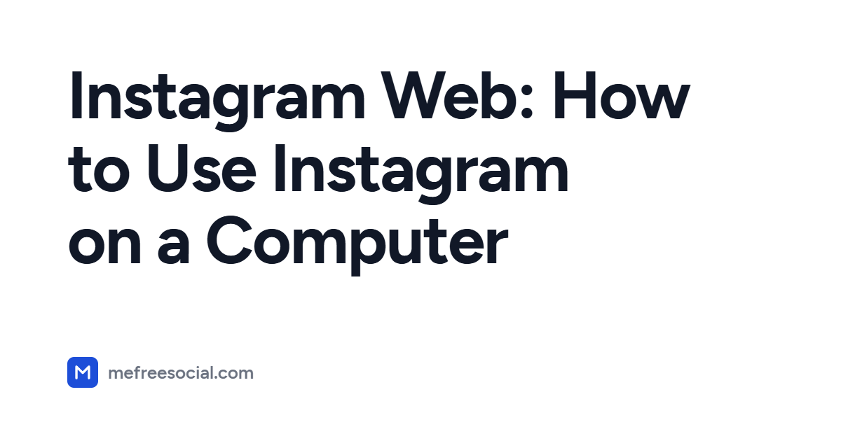 Cover with the article title: Instagram Web: How to Use Instagram on a Computer