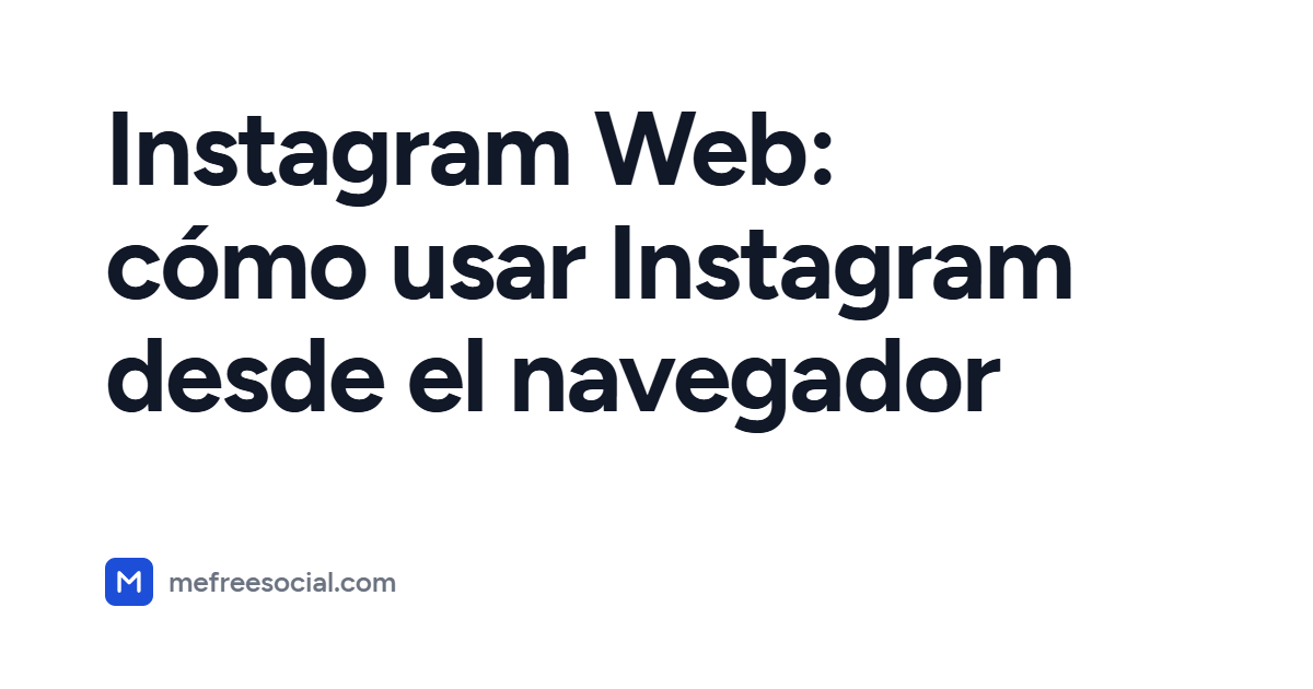 Portada con el título del artículo: Instagram Web: cómo usar Instagram desde el navegador