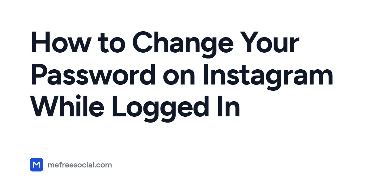 Cover image with the article title: How to Change Your Password on Instagram While Logged In