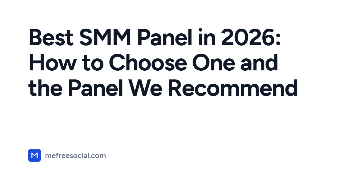 Cover image with the article title: Best SMM Panel in 2026: How to Choose One and the Panel We Recommend